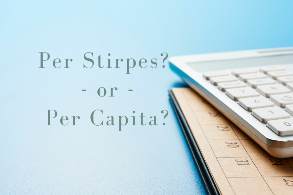 Estate Planning, Per Stirpes, Per Capita, Beneficiary Distributions, Andrew Bullard, Trusts and Estates